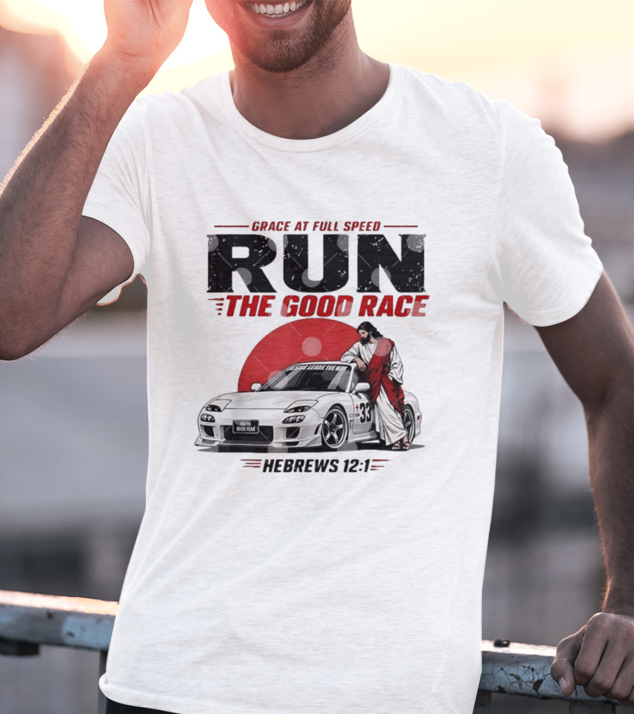 Grace At Full Speed Run The Good Race Hebrews 12:1 Jesus Leads The Way Faith Over Fear T-Shirt