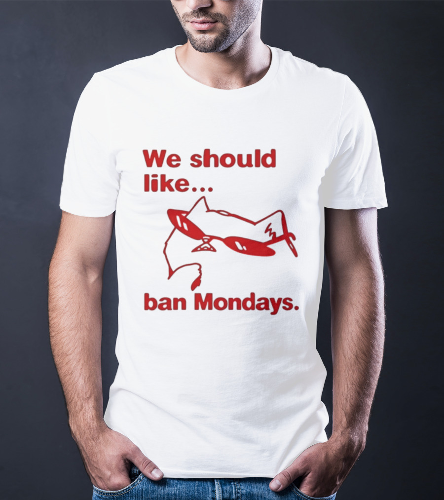 We Should Like To Ban Mondays Cat Sunglasses T-Shirt