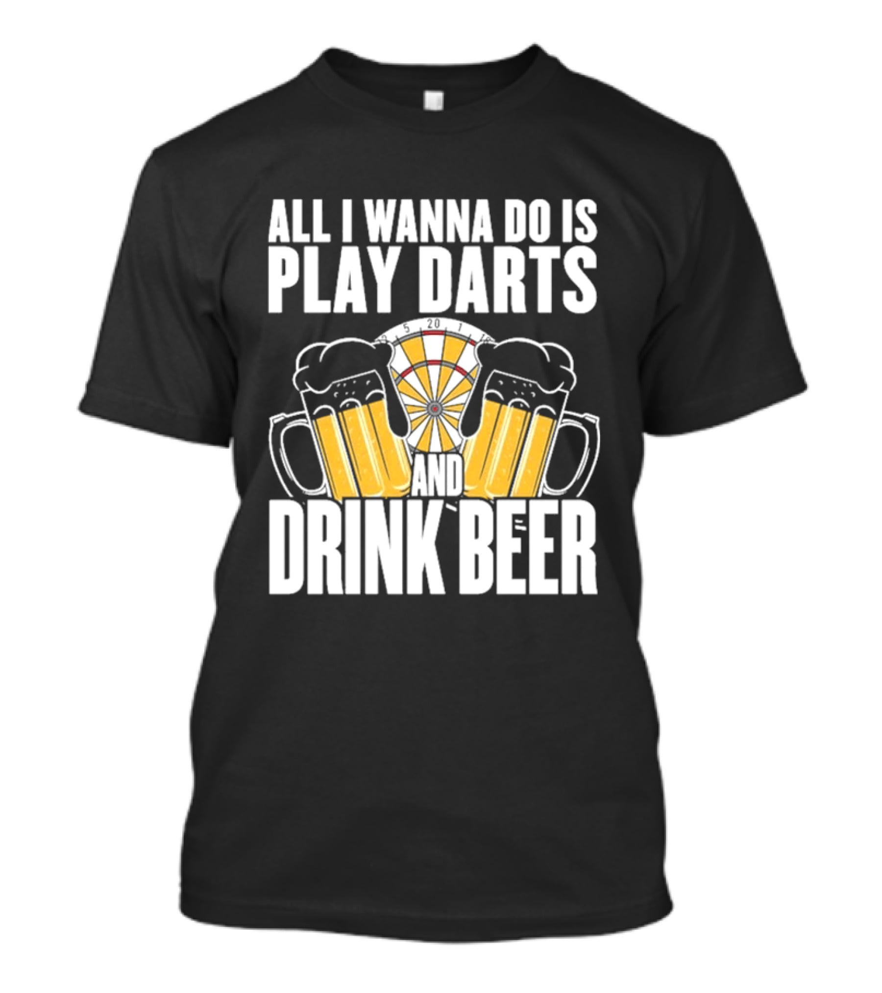 All I Wanna Do Is Play Darts And Drink Beer Tournament Matchboard T-Shirt