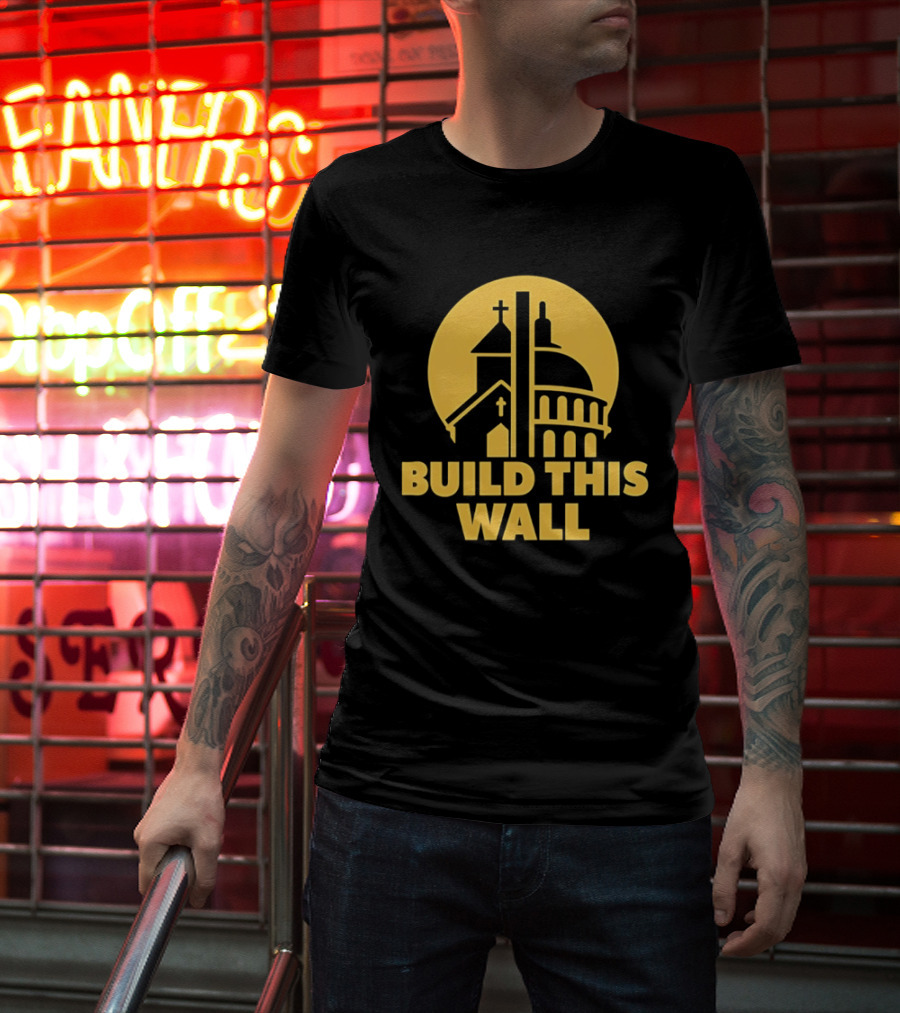 Build This Wall Church And Capitol Dome Political T-Shirt