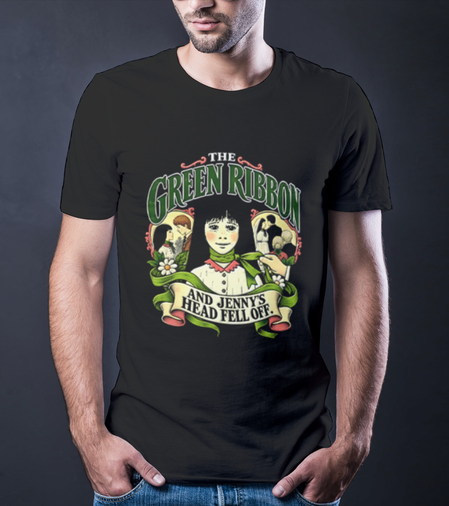 The Green Ribbon And Jennys Head Fell Off T-Shirt