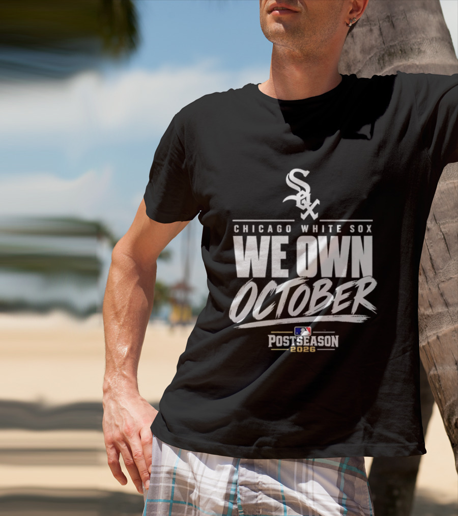 Chicago White Sox We Own October MLB Postseason 2026 T-Shirt