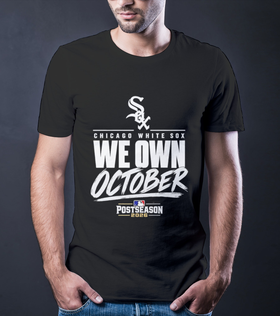 Chicago White Sox We Own October MLB Postseason 2026 T-Shirt