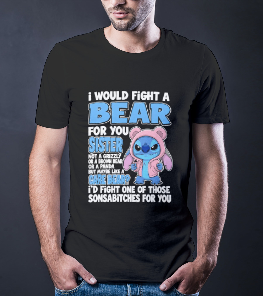 I Would Fight A Bear For You Sister Even If Mean Grizzly T-Shirt