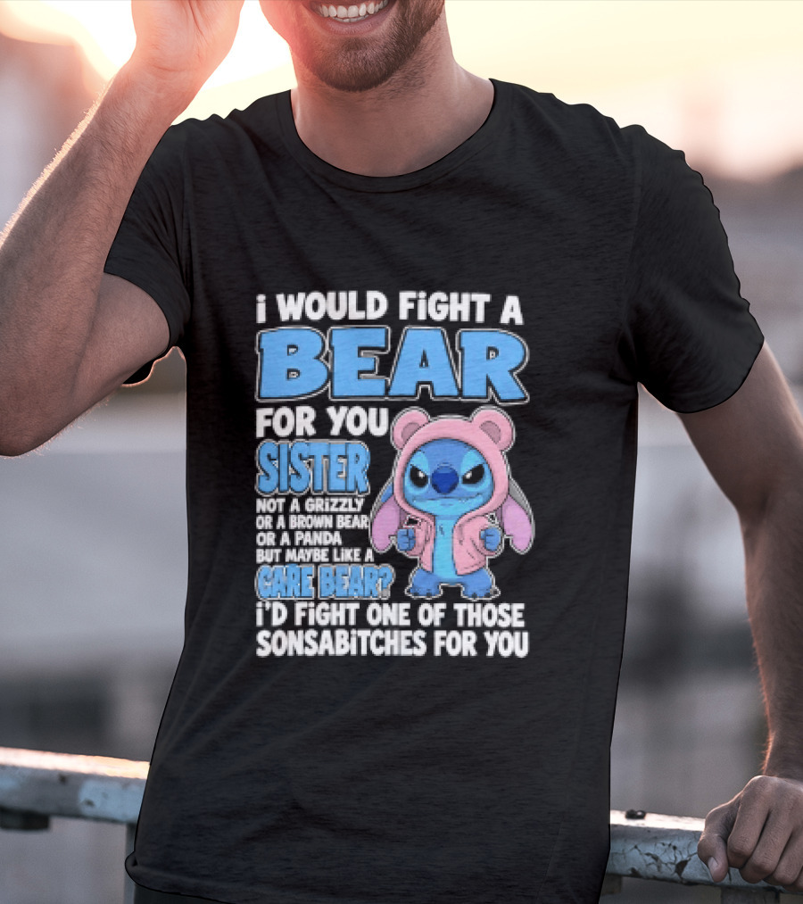I Would Fight A Bear For You Sister Even If Mean Grizzly T-Shirt