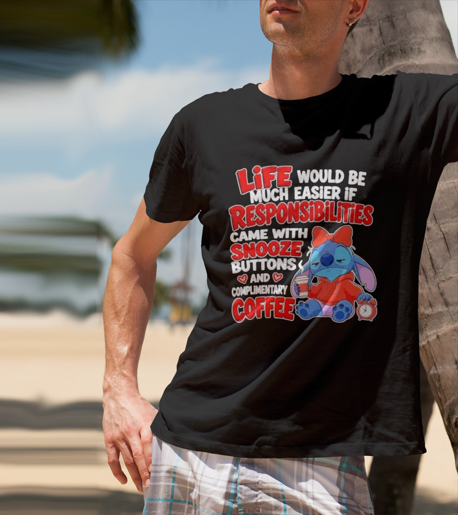 Stitch Life Easier Responsibilities Snooze Buttons Complimentary Coffee T-Shirt