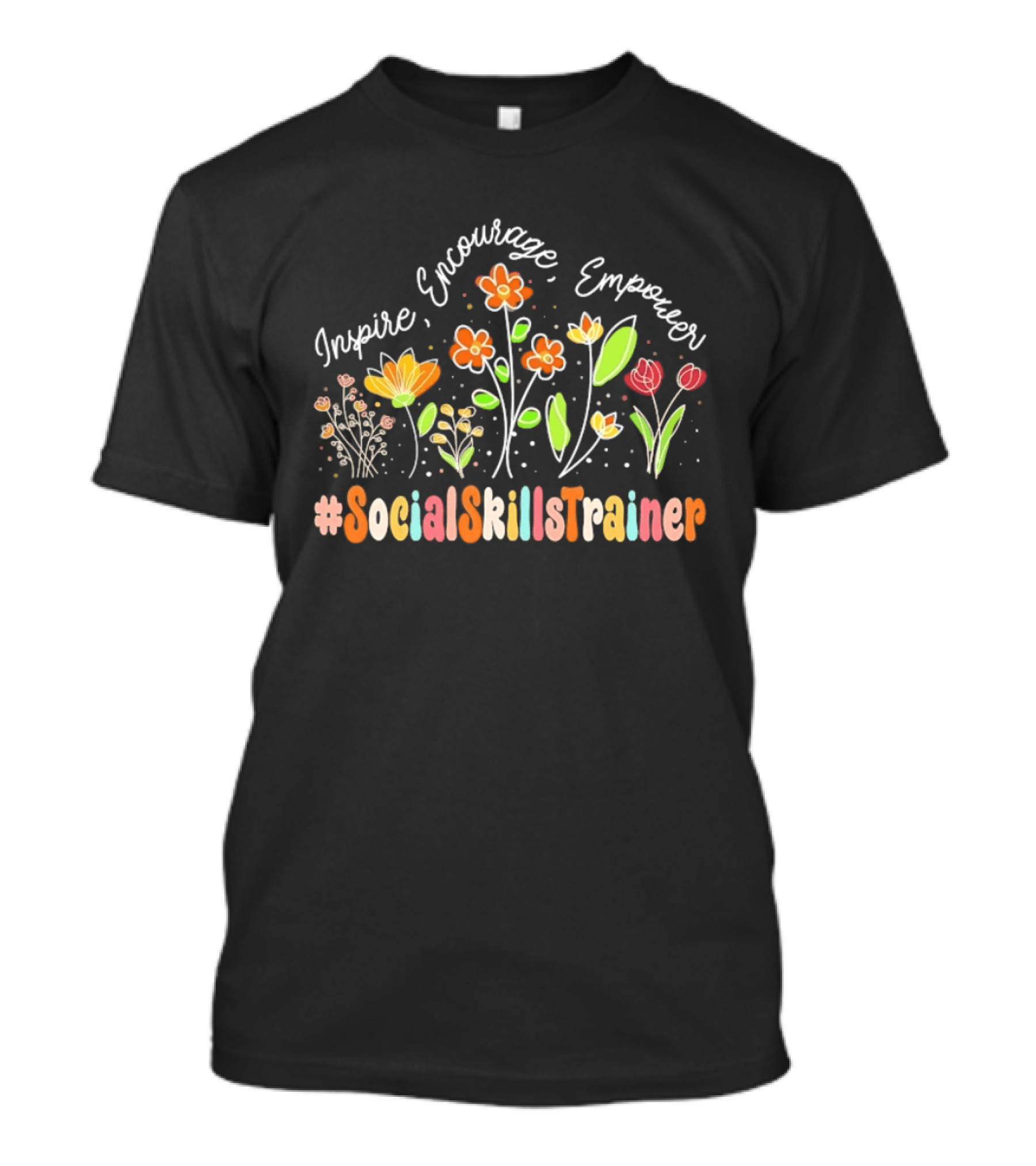 Inspire Encourage Empower Social Skills Trainer Flowers T-Shirt