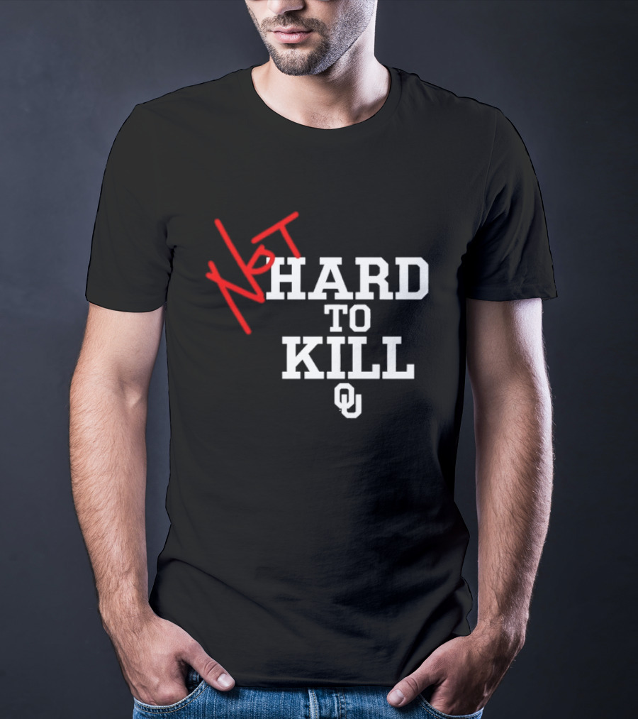 Not Hard To Kill OU Oklahoma Sooners College Football T-Shirt