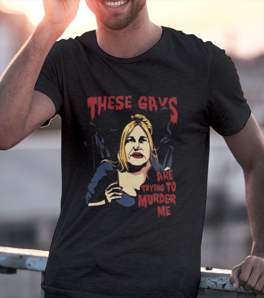 These Gays Are Trying To Murder Me Halloween Horror T-Shirt