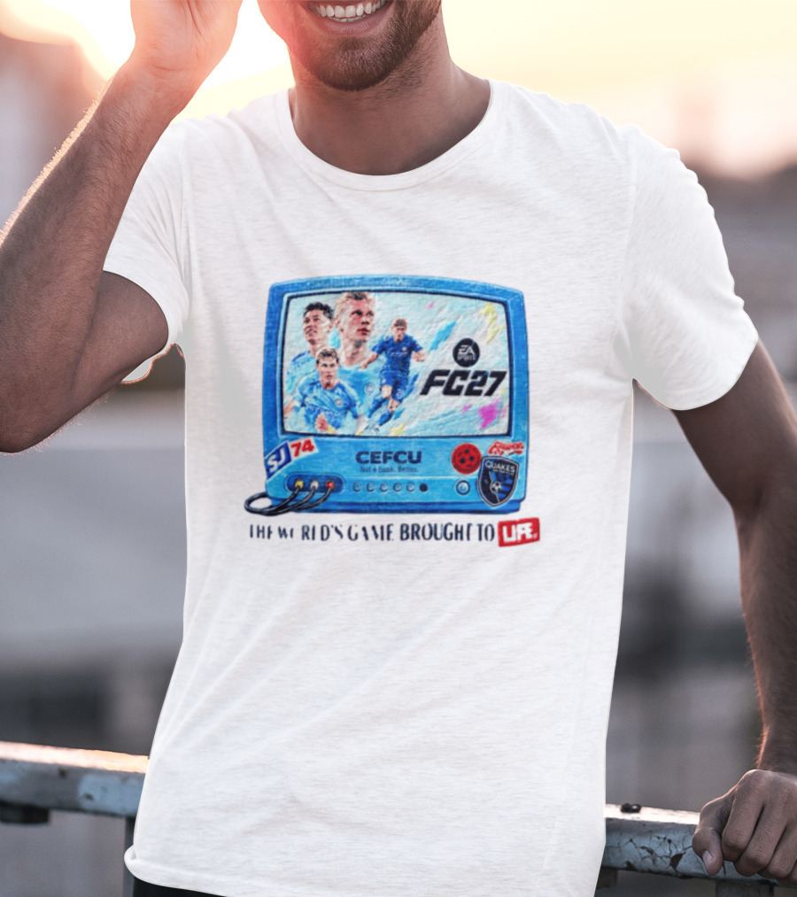 EA Sports FC 27 CEFCU Quakes SJ 74 The World's Game Brought To Life T-Shirt