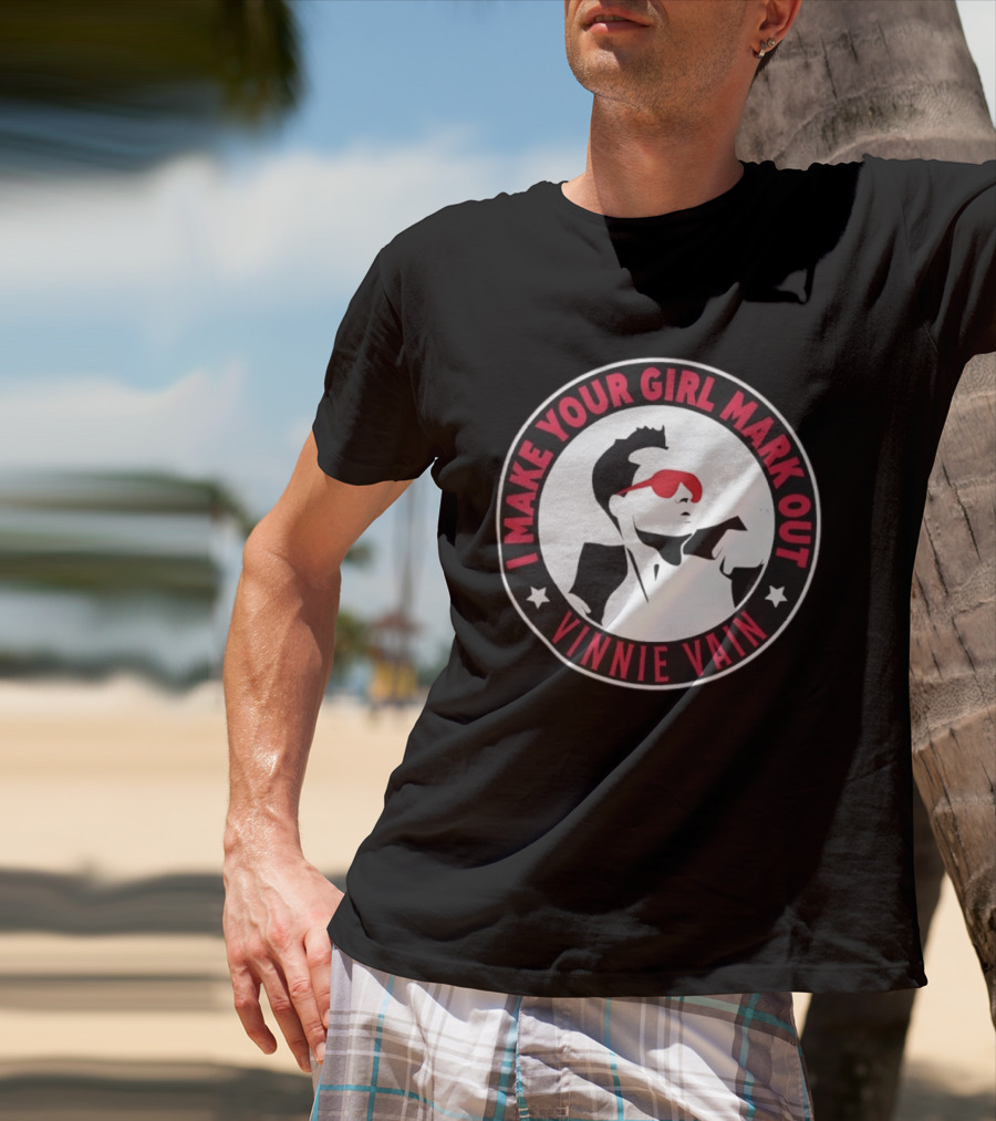 I Make Your Girl Mark Out Vinnie Vain Wrestling T-Shirt