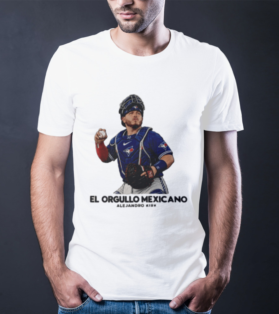 El Orgullo Mexicano Alejandro Kirk Toronto Blue Jays Catcher MLB T-Shirt