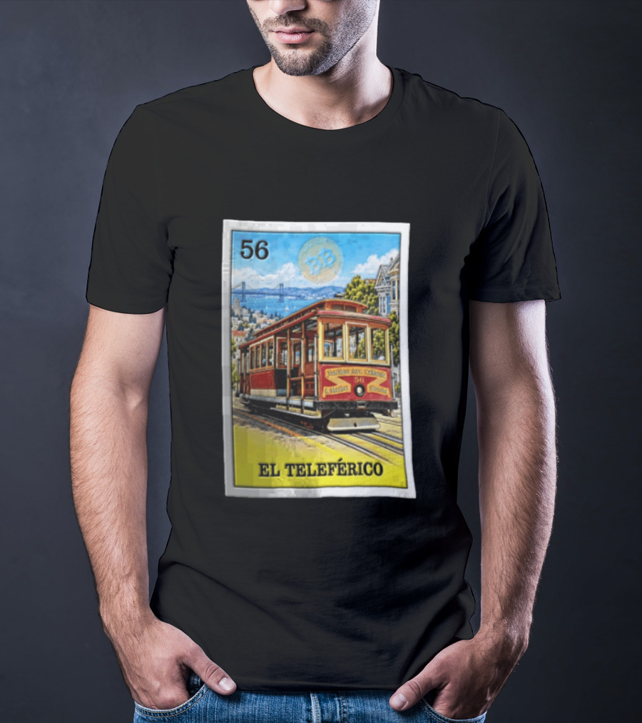 San Francisco El Teleferico Van Ness Ave California 56 Market Streets Cable Car T-Shirt