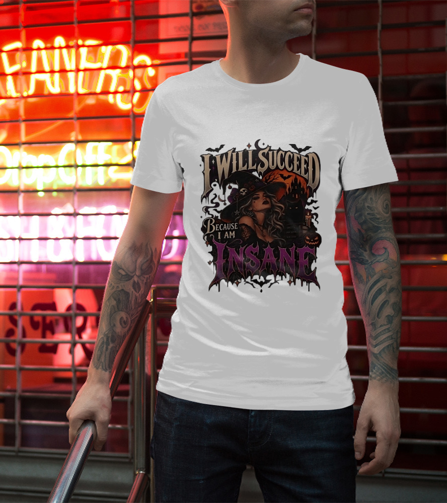 I Will Succeed Because I Am Insane Witch Halloween Magic Potion Black Cat Pumpkin T-Shirt