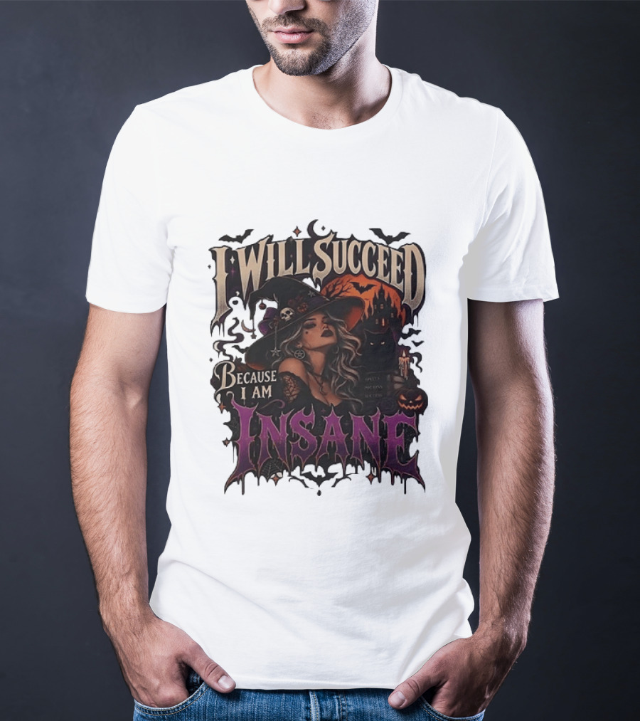 I Will Succeed Because I Am Insane Witch Halloween Magic Potion Black Cat Pumpkin T-Shirt
