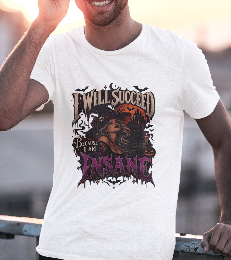 I Will Succeed Because I Am Insane Witch Halloween Magic Potion Black Cat Pumpkin T-Shirt