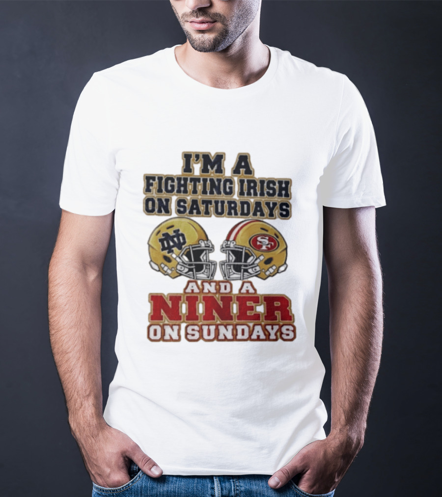 I'm A Fighting Irish On Saturdays And A Niner On Sundays Helmet 2026 T-Shirt