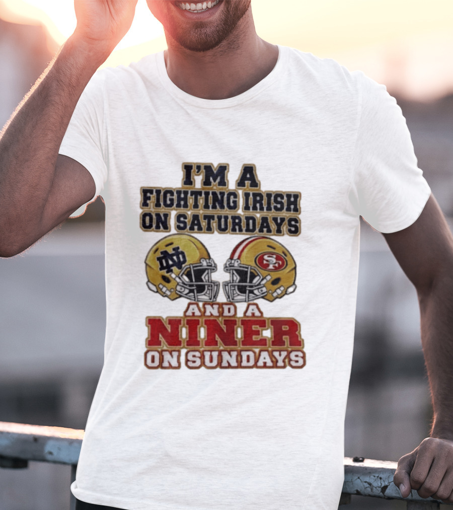 I'm A Fighting Irish On Saturdays And A Niner On Sundays Helmet 2026 T-Shirt