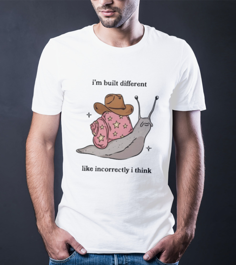 I'm Built Different Like Incorrectly I Think Snail Star Cowboy Hat T-Shirt
