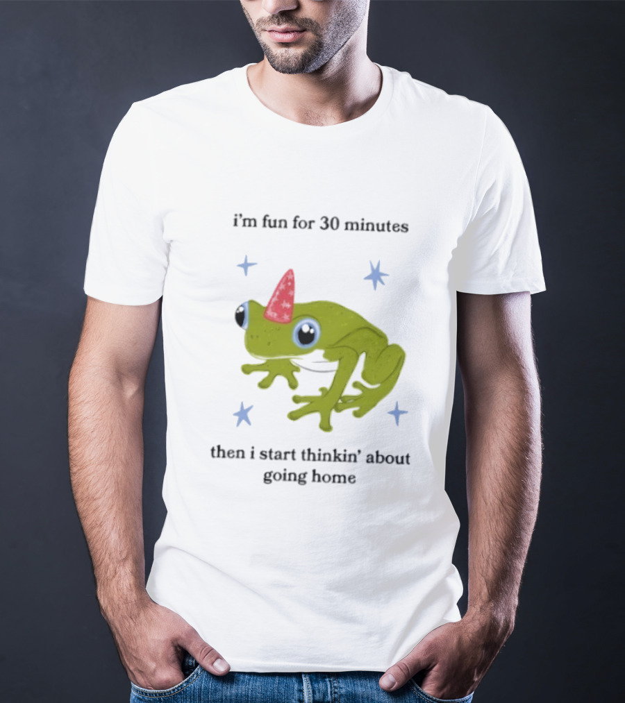 I'm Fun For 30 Minutes Frog With Star Accents Then I Start Thinkin' About Going Home T-Shirt