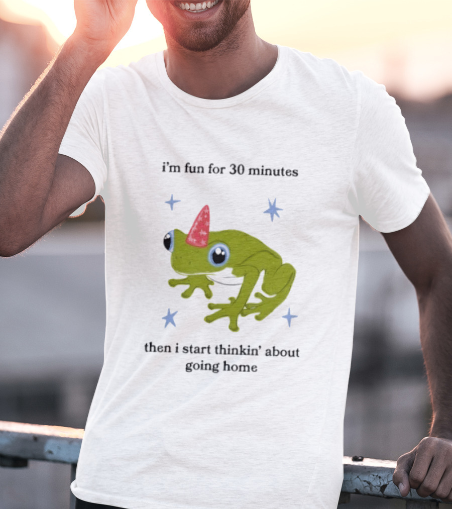 I'm Fun For 30 Minutes Frog With Star Accents Then I Start Thinkin' About Going Home T-Shirt