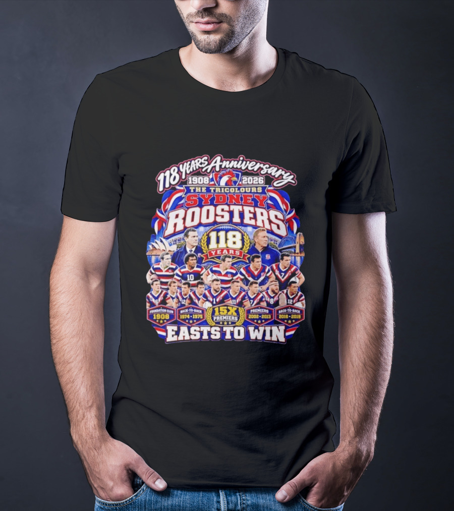 118 Years Anniversary Sydney Roosters 15X Premiers The Tricolours Easts To Win 1908 2026 T-Shirt