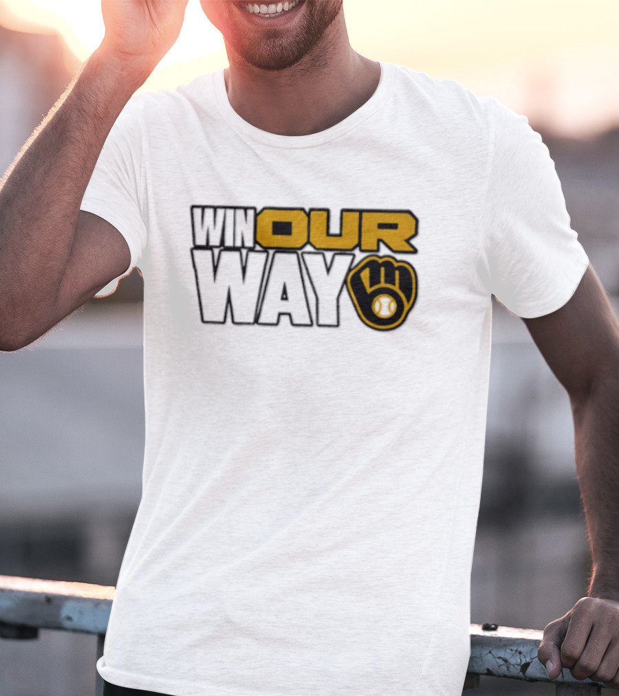 Milwaukee Brewers MLB Win Our Way Baseball Glove T-Shirt