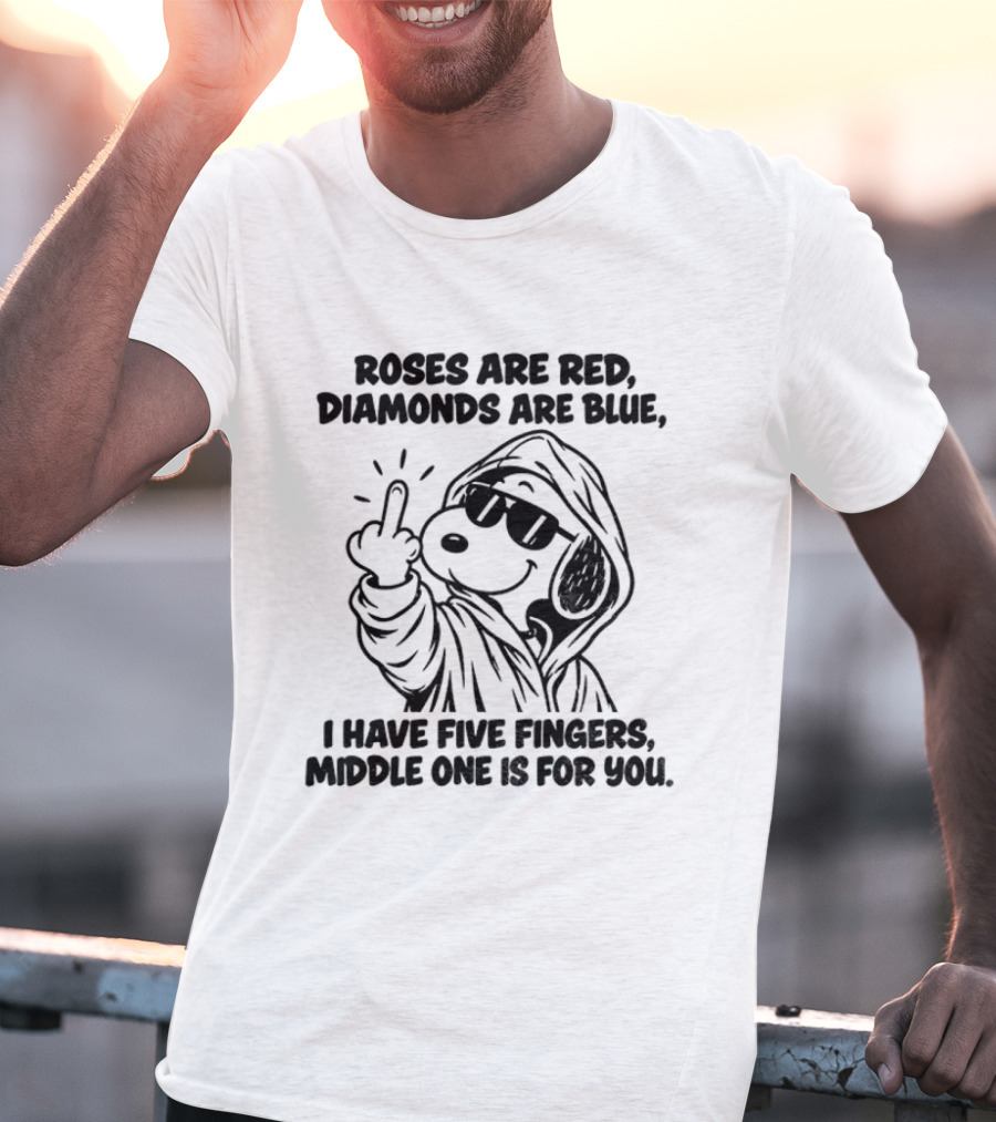 Snoopy Roses Are Red Diamonds Are Blue I Have Five Fingers Middle One Is For You T-Shirt