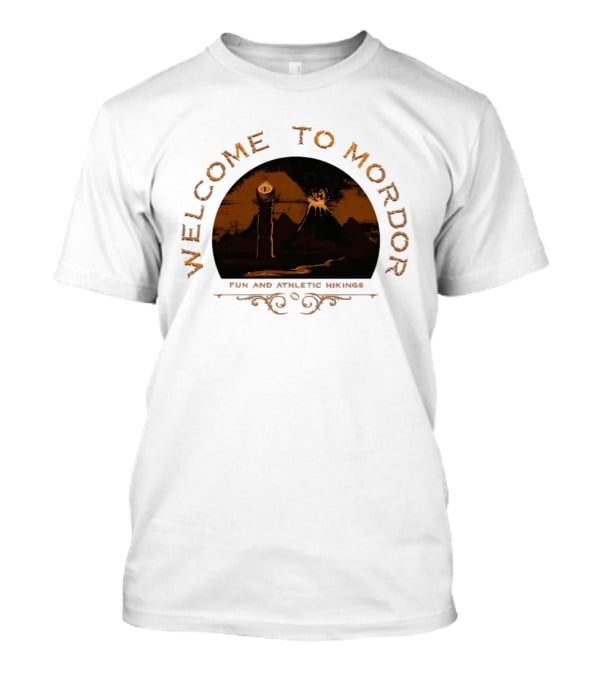 Welcome To Mordor Fun And Athletic Hikings Middle Earth Adventure Sauron's Eye Iconic Fantasy Journey T-Shirt