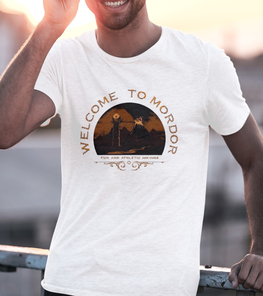 Welcome To Mordor Fun And Athletic Hikings Middle Earth Adventure Sauron's Eye Iconic Fantasy Journey T-Shirt