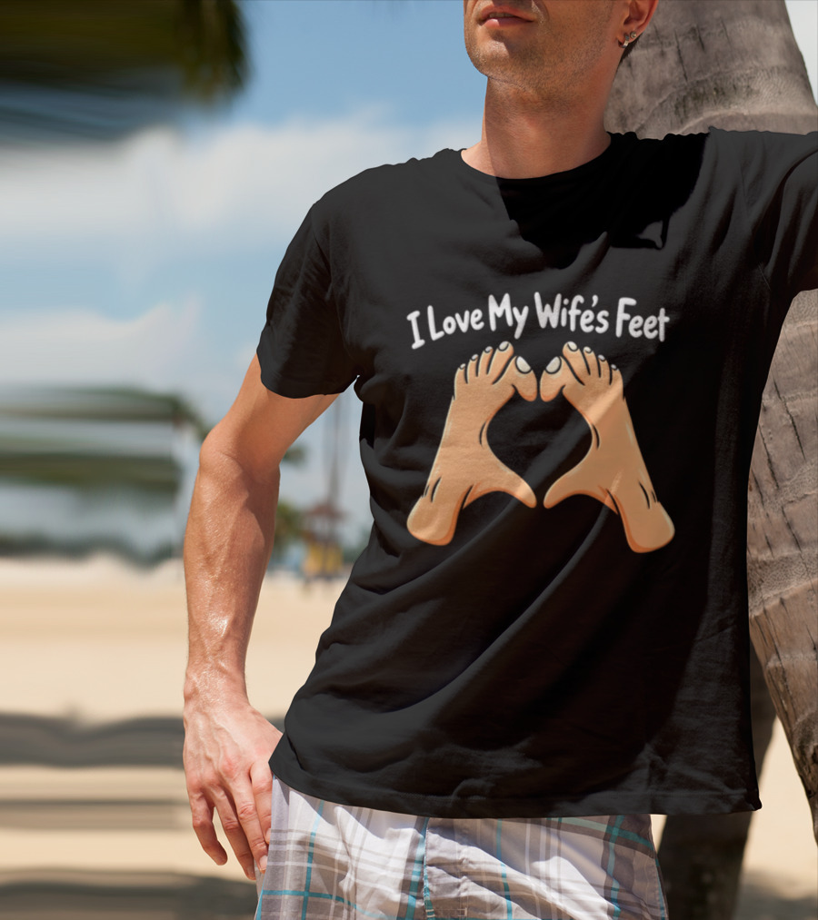 I Love My Wife's Feet Heart Shape Gesture T-Shirt