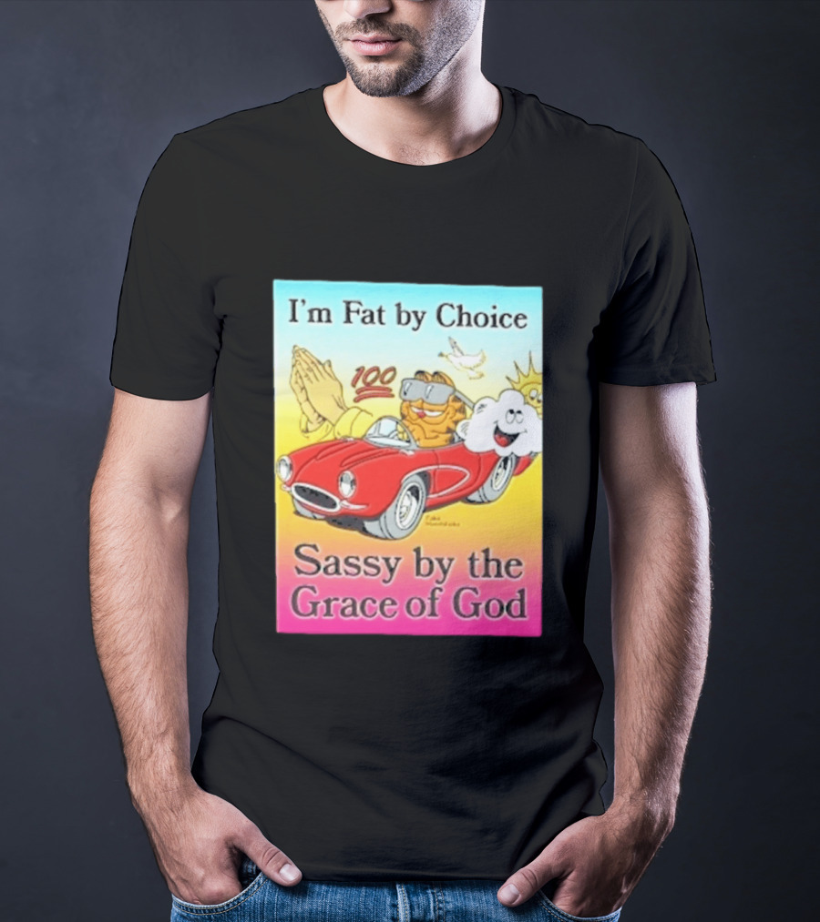 I'm Fat By Choice Sassy By The Grace Of God Cartoon Cat In Red Car Emoji T-Shirt