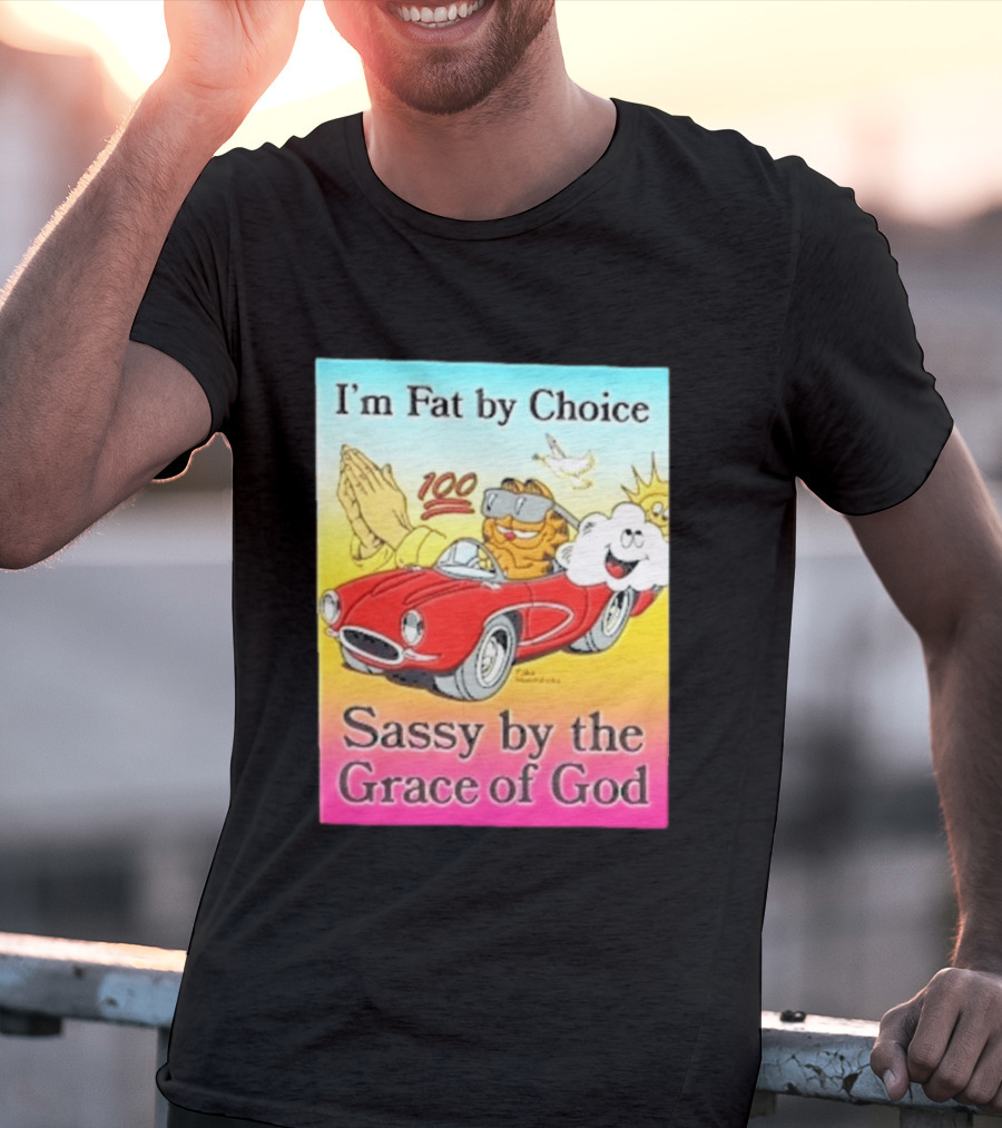 I'm Fat By Choice Sassy By The Grace Of God Cartoon Cat In Red Car Emoji T-Shirt