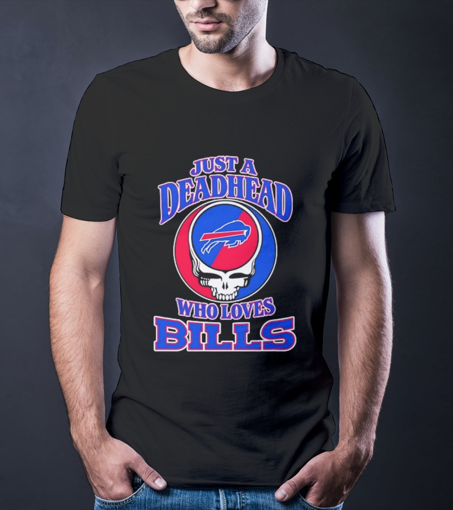 Just A Deadhead Who Loves Bills Buffalo Football Fan Skull T-Shirt