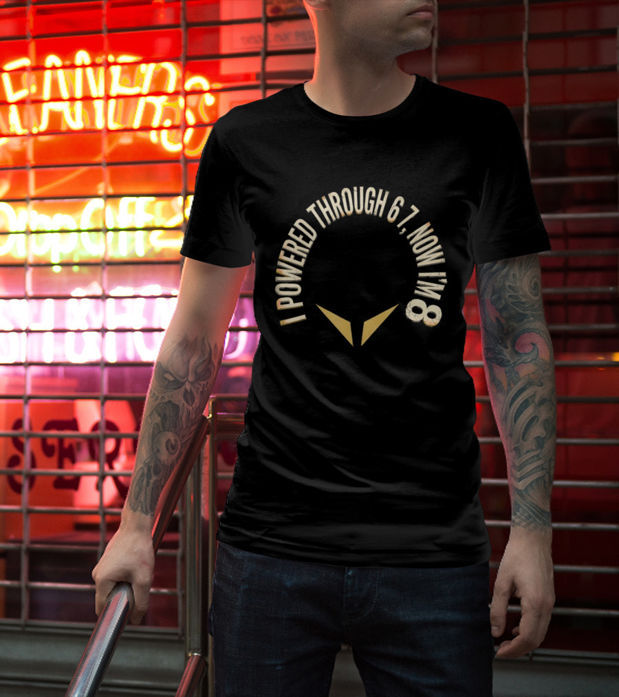I Powered Through 6 7 Now I'm 8 Distressed Text With Chevron Arrows T-Shirt
