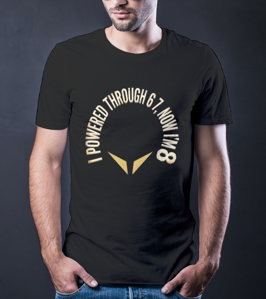 I Powered Through 6 7 Now I'm 8 Distressed Text With Chevron Arrows T-Shirt
