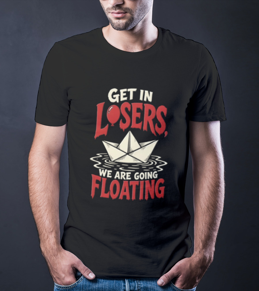 Get In Losers We Are Going Floating Balloon Paper Boat T-Shirt