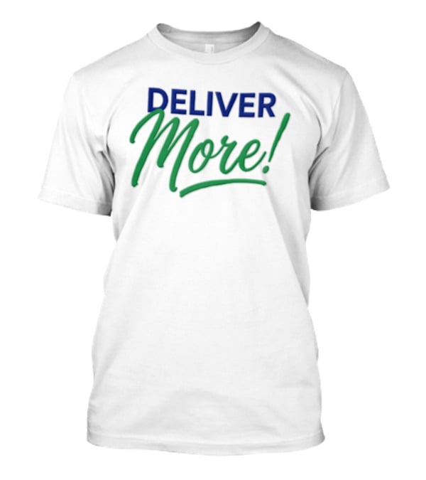 Deliver More Blue And Green Bold Motivational Calligraphy T-Shirt