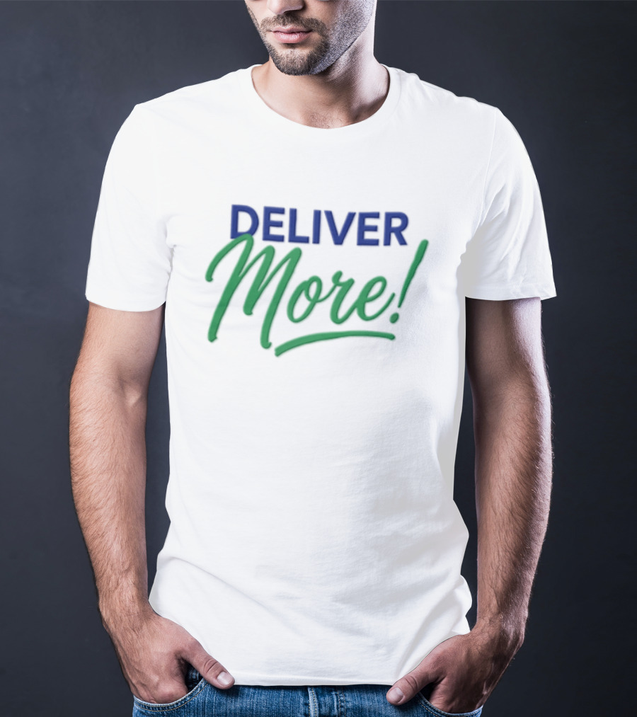Deliver More Blue And Green Bold Motivational Calligraphy T-Shirt
