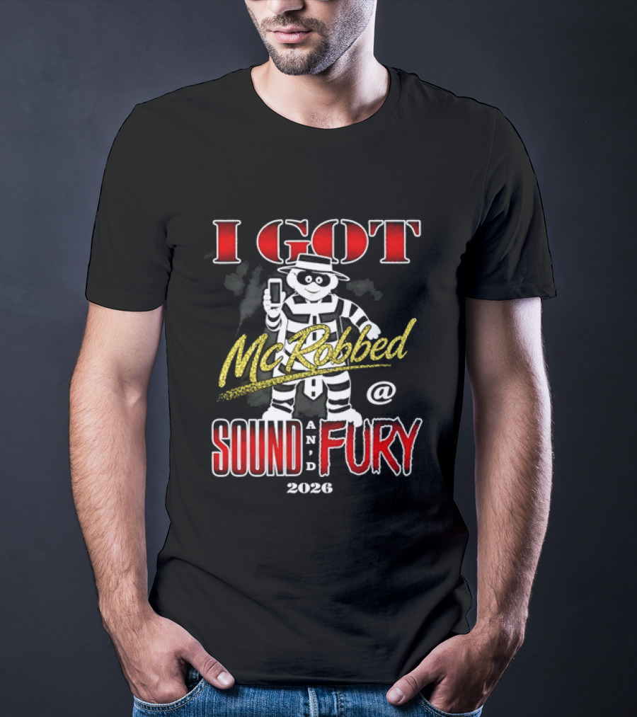 I Got McRobbed At Sound And Fury 2026 Hamburglar T-Shirt