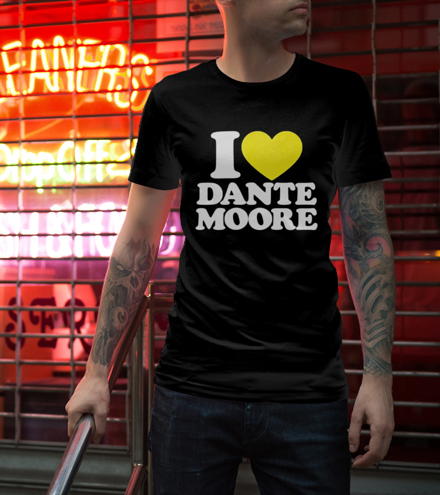 I Love Dante Moore College Football UCLA Bruins Fan Gear T-Shirt