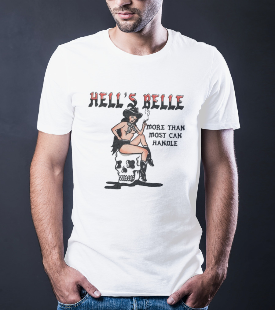 Hell's Belle More Than Most Can Handle Pin Up Cowgirl Skull T-Shirt