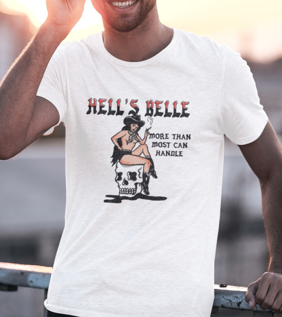 Hell's Belle More Than Most Can Handle Pin Up Cowgirl Skull T-Shirt