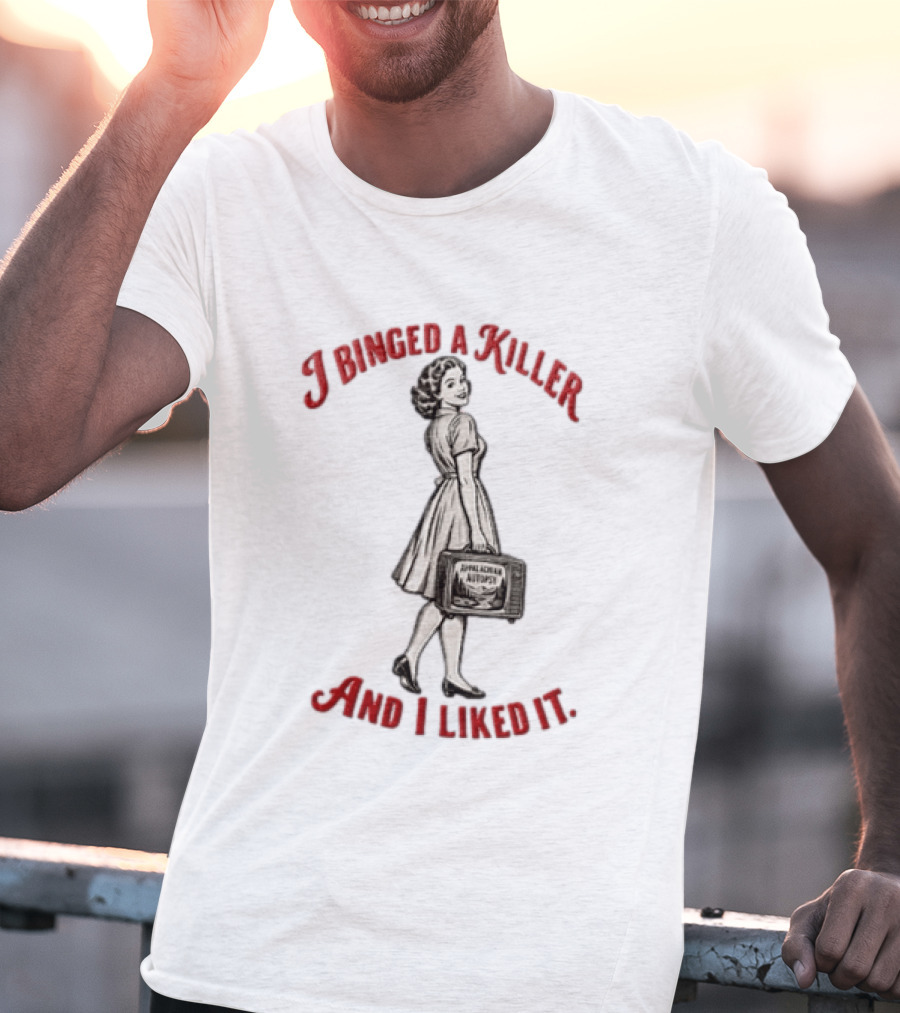 I Binged A Killer And I Liked It Appalachian Autopsy Woman Holding Television T-Shirt
