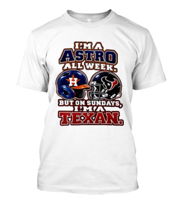 I'm A Astro All Week But On Sundays I'm A Texan Houston Sports Helmets T-Shirt