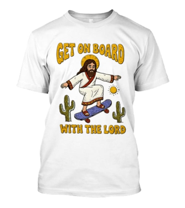 Get On Board With The Lord Jesus Skateboarding Desert Cacti T-Shirt