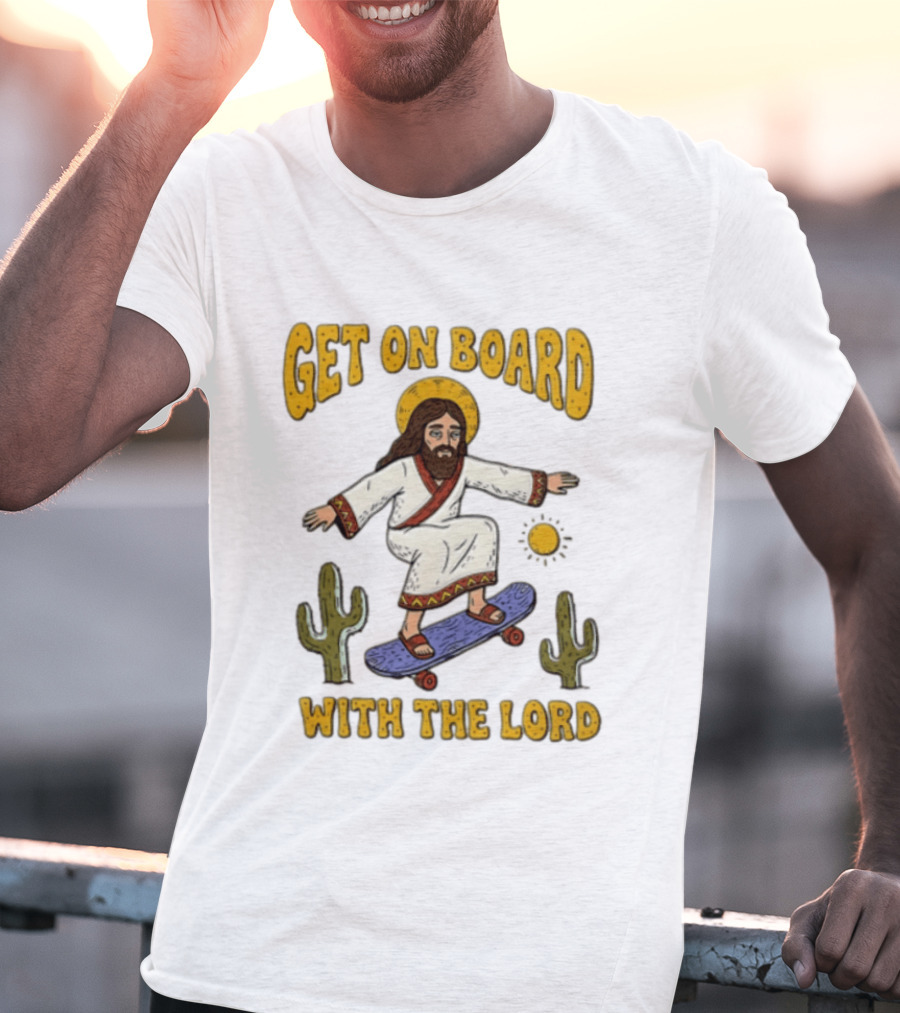 Get On Board With The Lord Jesus Skateboarding Desert Cacti T-Shirt