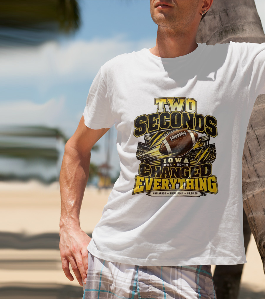 Two Seconds Iowa Football 20 19 Changed Everything Final Play Ann Arbor 09 26 26 T-Shirt