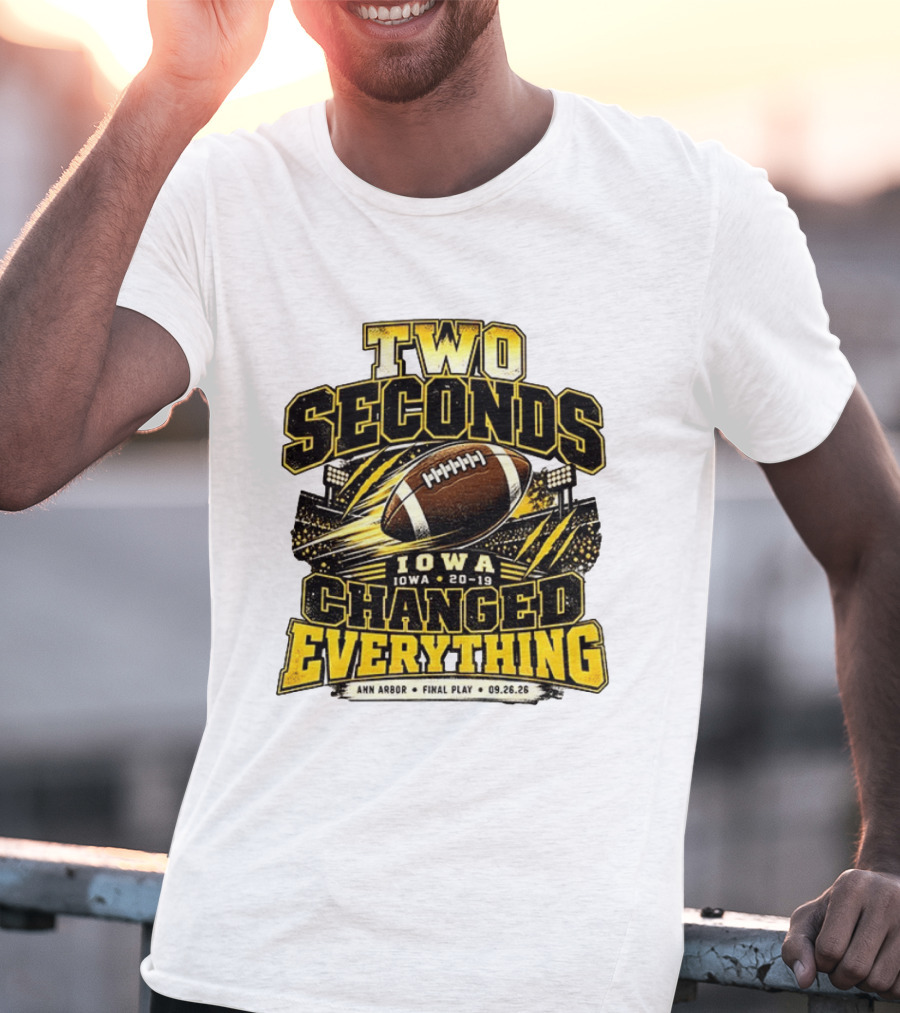 Two Seconds Iowa Football 20 19 Changed Everything Final Play Ann Arbor 09 26 26 T-Shirt