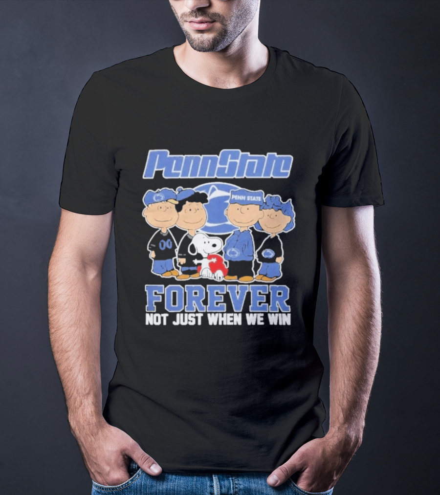 Penn State Nittany Lions Peanuts Snoopy Charlie Brown Forever Not Just When We Win T-Shirt